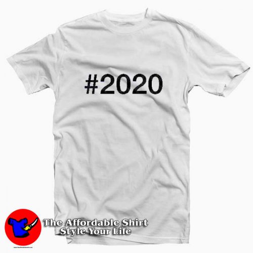 2020 500x500 #2020 Tee Shirt