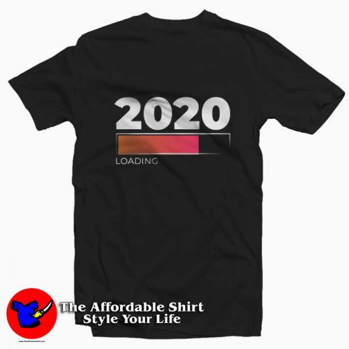 2020 Year Loading 500x500 2020 Year Loading Tee Shirt