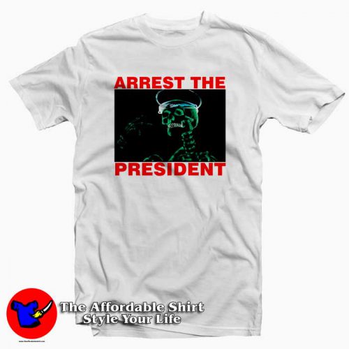 Arrest The President Tee Shirt 500x500 Arrest The President Tee Shirt