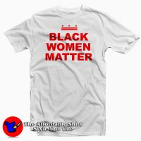 Black Women Matter Tee Shirt