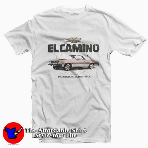 Chevrolet El Camino Also A Truck 500x500 Chevrolet El Camino Also A Truck Tee Shirt