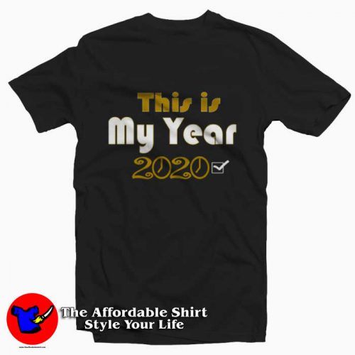 This is my Year 500x500 Happy New Year This is my Year Tee Shirt