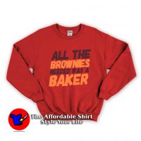 All The Brownies Needed Was a Baker Unisex Sweatshirt