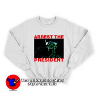 Arrest The President Unisex Sweatshirt