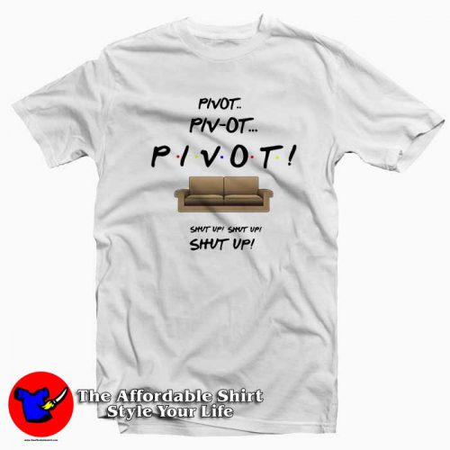 Cheap Custom Pivot Friends TV Show 500x500 Cheap Custom Pivot Friends TV Show Tee Shirt