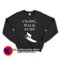 Crawl Walk Surf Unisex Sweatshirt