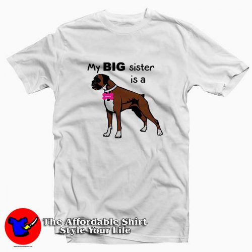 Dog Onesie My Big sister is a Boxer 500x500 Dog Onesie My Big sister is a Boxer Tee Shirt