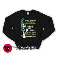 Dr Seuss I Will Drink Whiskey Here Unisex Sweatshirt