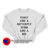 Float Like a Butterfly Sting Like a Bee Unisex Sweatshirt