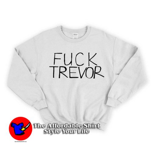 Fuck Trevor 1 500x500 Fuck Trevor Unisex Sweatshirt