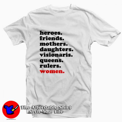 Heroes Friends Mothers 500x500 Heroes Friends Mothers Tee Shirt Tee Shirt