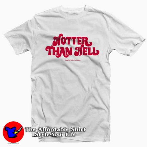 Hotter Than Hell 500x500 Hotter Than Hell Tee Shirt