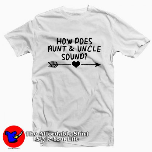 How Does Aunt Uncle Sound 500x500 How Does Aunt & Uncle Sound Tee Shirt