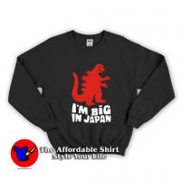 I Am Big In Japan Unisex Sweatshirt