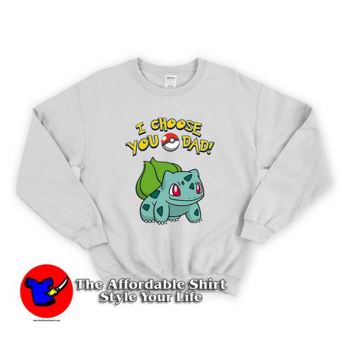 I Choose You Dad POKEMON 1 500x500 I Choose You Dad POKEMON Unisex Sweatshirt