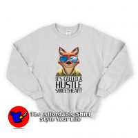 It Called A Hustle Sweetheart Zootopia Unisex Sweatshirt