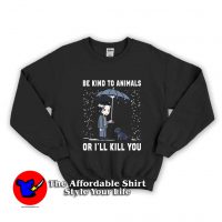 John Wick Be Kind To Animals Unisex Sweatshirt