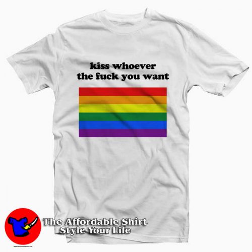 Kiss Whoever The Fuck You Want 500x500 Kiss Whoever The Fuck You Want Tee Shirts