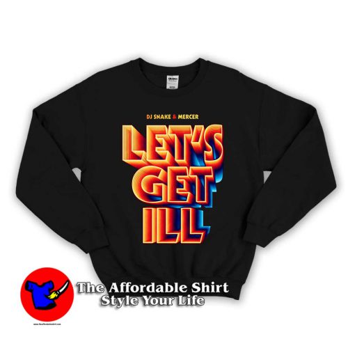 Lets Get Ill 1 500x500 Let's Get Ill Unisex Sweatshirt