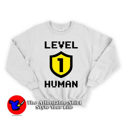 Level 1 Human 500x500 Level 1 Human Unisex Sweatshirt