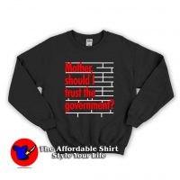 Mother Should I Trust The Government Unisex Sweatshirt