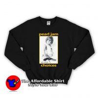 Pearl Jam Choices Unisex Sweatshirt