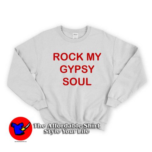 Rock My Gypsy Soul 500x500 Rock My Gypsy Soul Unisex Sweatshirt