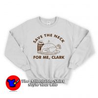 Save The Neck For Me Clark Unisex Sweatshirt