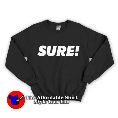 Sure Quote 500x500 Sure Quote Unisex Sweatshirt