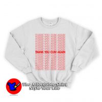 Thank You Cum Again Unisex Sweatshirt