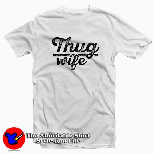 Thug Wife 500x500 Thug Wife Tee Shirt