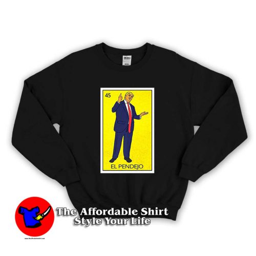 Trump El Pendejo Loteria Card 1 500x500 Trump El Pendejo Loteria Card Unisex Sweatshirt