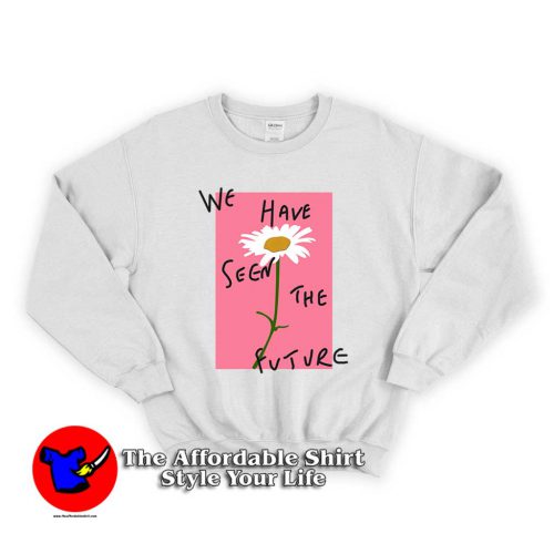 We Have Seen The Future 1 500x500 We Have Seen The Future Unisex Sweatshirt