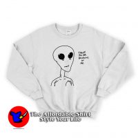 Alien Thank You For Believing Unisex Sweatshirt