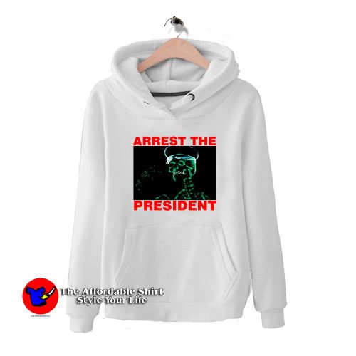 Arrest The President 500x500 Arrest The President Hoodie Cheap