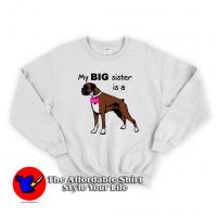 Dog Onesie My Big sister is a Boxer Unisex Sweatshirt