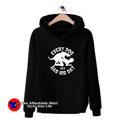 Every Dog Has His Day 1 500x500 Every Dog Has His Day Hoodie