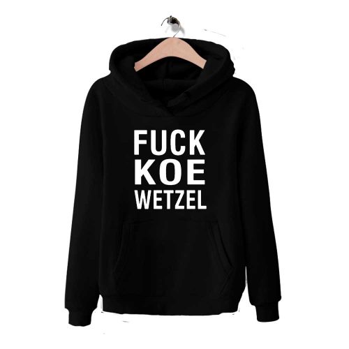 Fuck Koe Wetzel 500x500 Fuck Koe Wetzel Hoodie Cheap