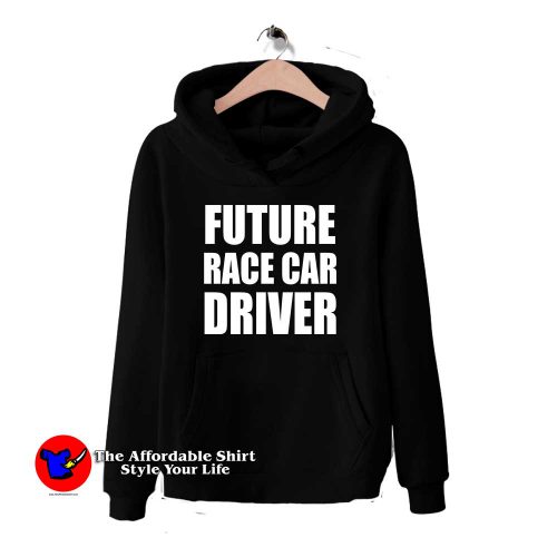 Future Race Car Driver Hoodie Cheap 500x500 Future Race Car Driver Hoodie Cheap