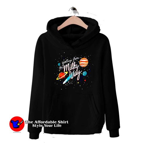 Greetings From The Milky Way 1 500x500 Greetings From The Milky Way Hoodie Cheap