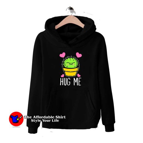 Hug Me Cactus 500x500 Hug Me Cactus Hoodie Cheap