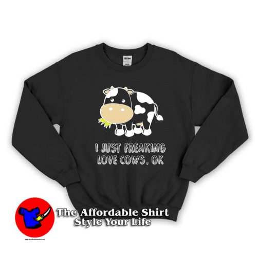 I Just Freaking Love Cows Black 500x500 I Just Freaking Love Cows Black Unisex Sweatshirt