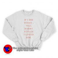 If I Die Today To Harry Styles Unisex Sweatshirt