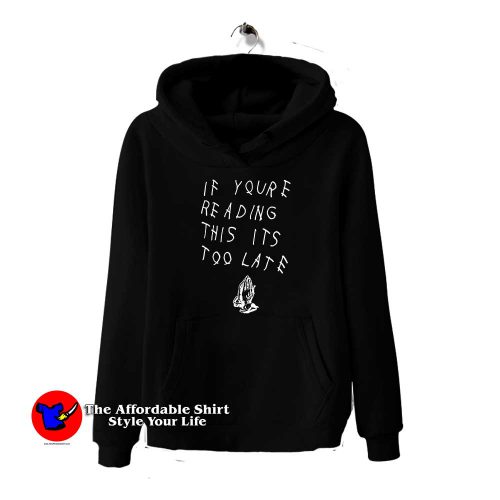 If Youre Reading This Its Too Late 500x500 If You’re Reading This It’s Too Late Hoodie