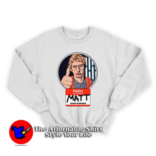 Matt Radar Technician 500x500 Matt Radar Technician Unisex Sweatshirt