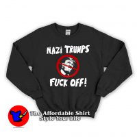 Nazi Trump Fuck OFF Unisex Sweatshirt