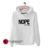 Nope Not Today Quote Hoodie