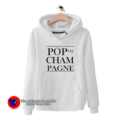 Pop The Champagne 500x500 Pop The Champagne Hoodie