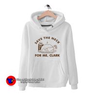 Save The Neck For Me Hoodie