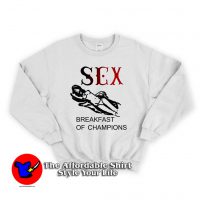 Sex Breakfast Of Champions Unisex Sweatshirt